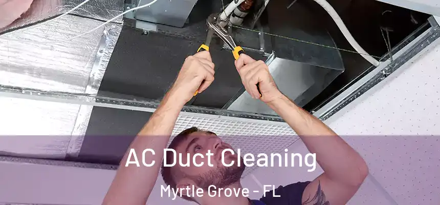 AC Duct Cleaning Myrtle Grove - FL