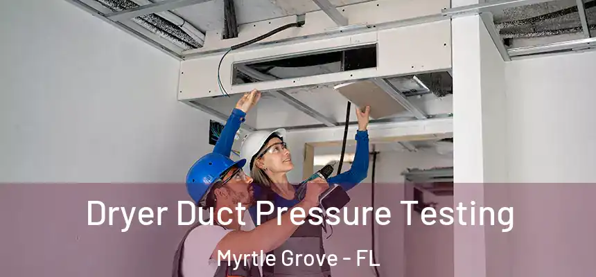 Dryer Duct Pressure Testing Myrtle Grove - FL