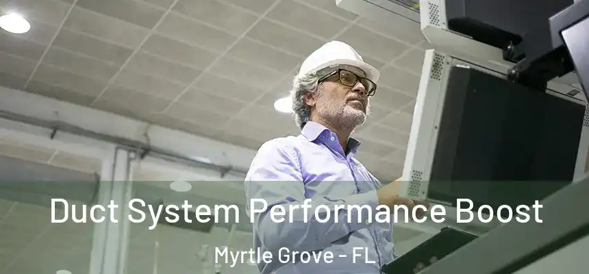 Duct System Performance Boost Myrtle Grove - FL