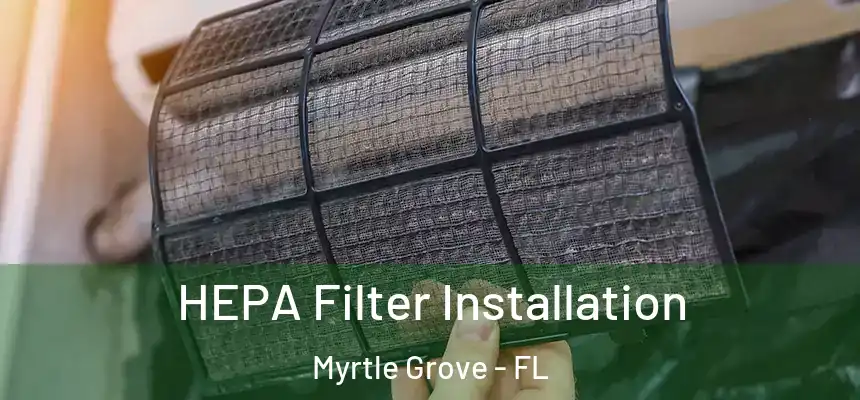 HEPA Filter Installation Myrtle Grove - FL