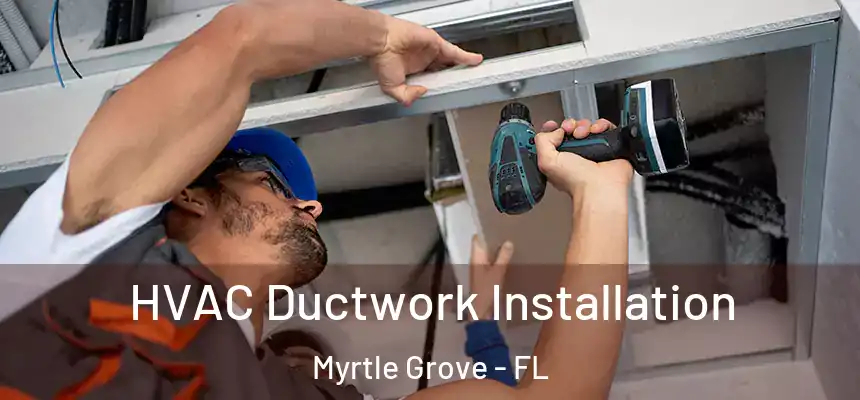 HVAC Ductwork Installation Myrtle Grove - FL