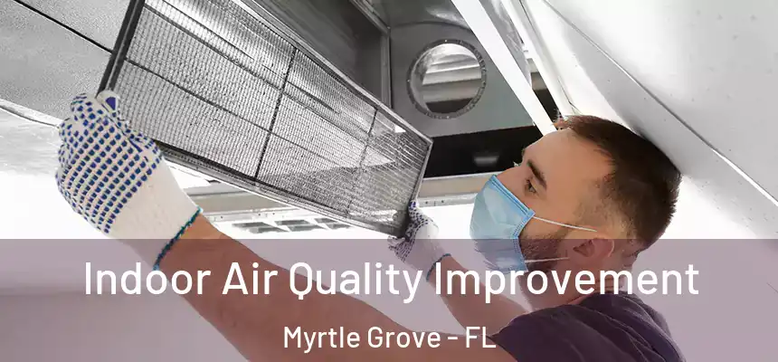 Indoor Air Quality Improvement Myrtle Grove - FL