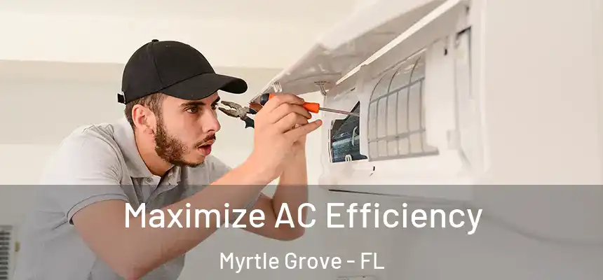 Maximize AC Efficiency Myrtle Grove - FL