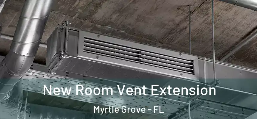 New Room Vent Extension Myrtle Grove - FL
