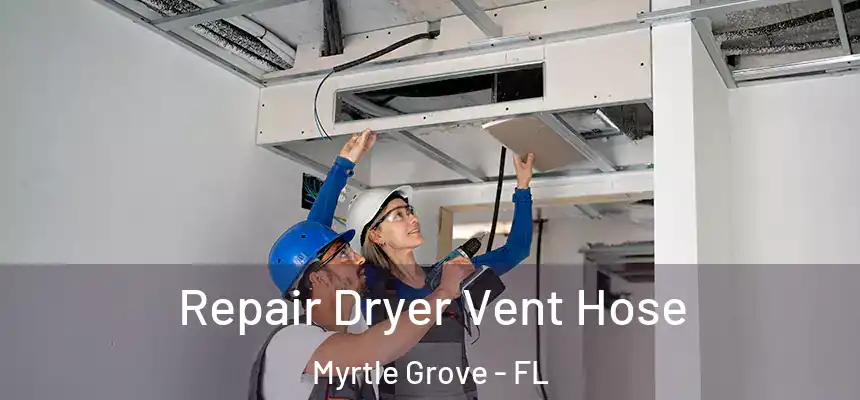 Repair Dryer Vent Hose Myrtle Grove - FL
