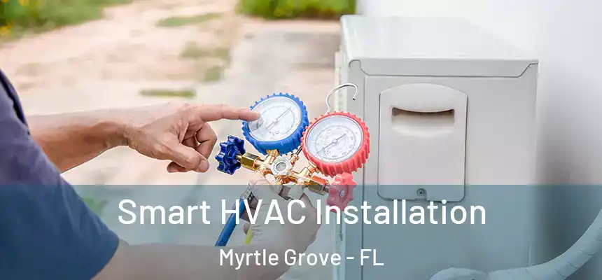 Smart HVAC Installation Myrtle Grove - FL
