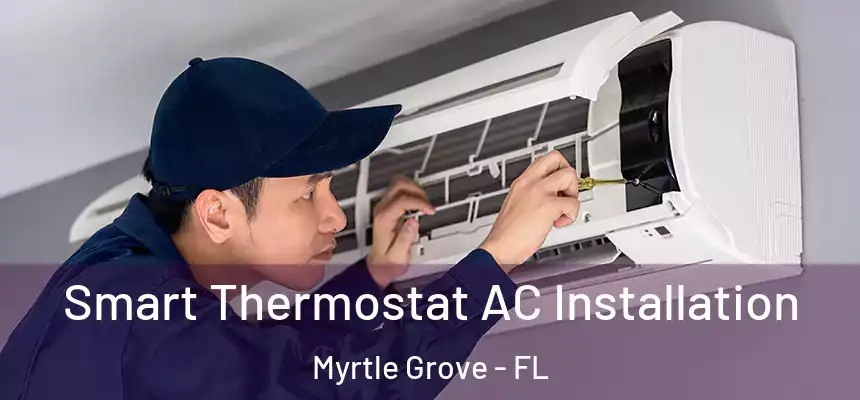 Smart Thermostat AC Installation Myrtle Grove - FL